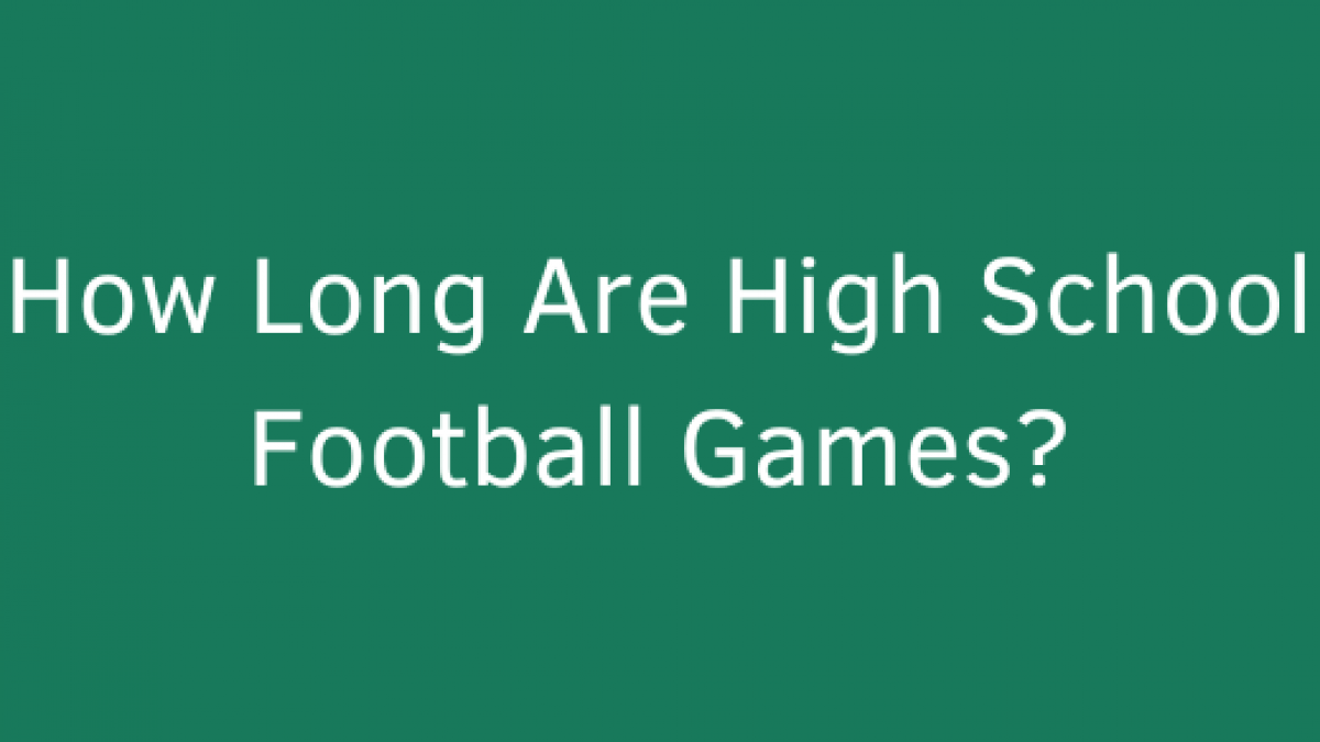 how long are high school football games