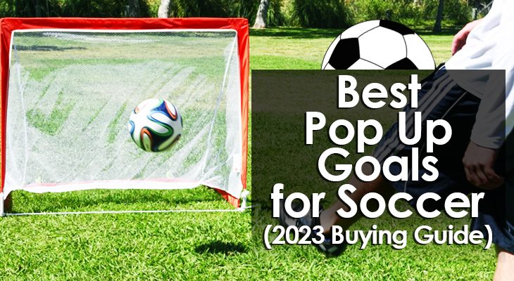 How to choose pop up football goals？ 4 tips for you!